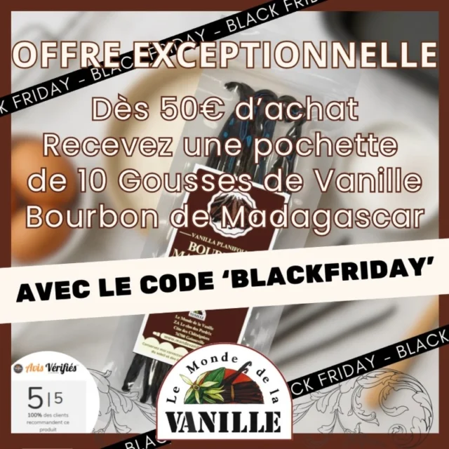 📢 Offre Black FRIDAY ! 🎉 Dès 50€ d'achat, recevez une pochette de 10 gousses de Vanilles Bourbon de Madagascar d'une valeur de 24,90€ avec le code 'BLACKFRIDAY'. 🎁
Offre Valable du vendredi 28 Novembre 2025 au Dimanche 30 Novembre 2025, une pochette par foyer. 
#BlackFridayDeals #blackfriday #blackfriday2025 #vanille #bourbon #gousse #patisserie
